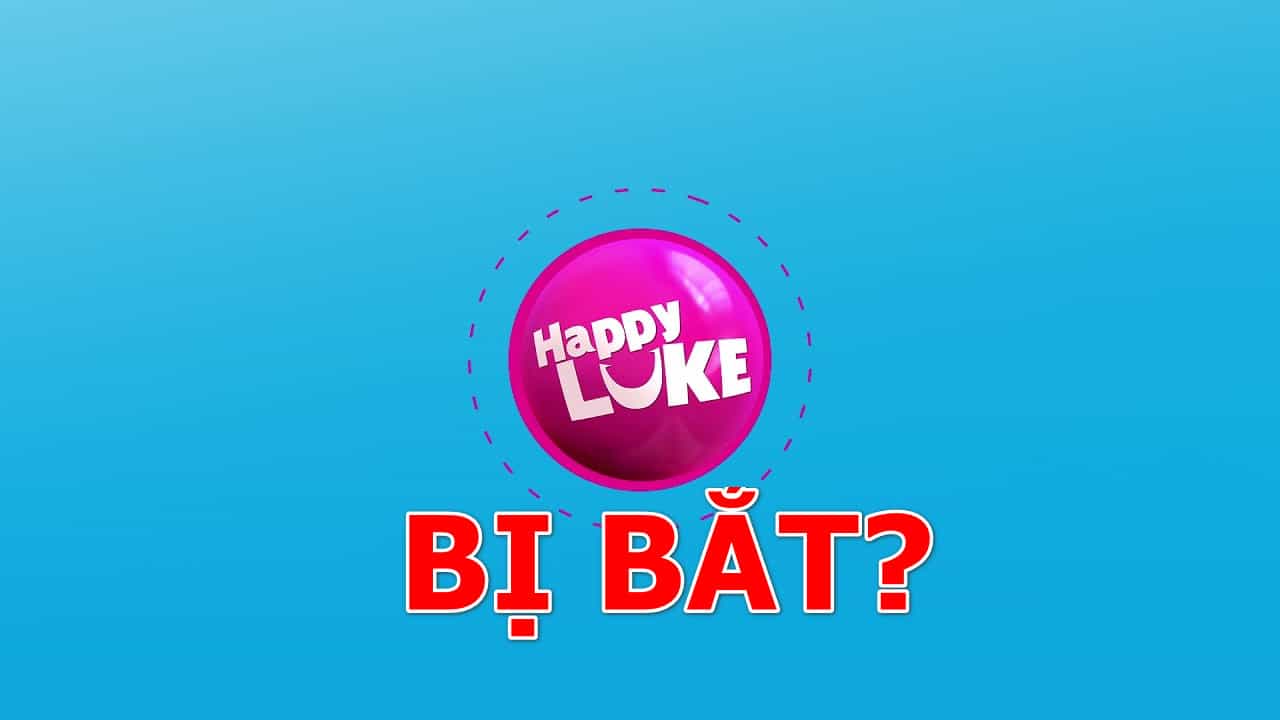 Tin đồn nhà cái Happyluke bị bắt là thật hay giả?
